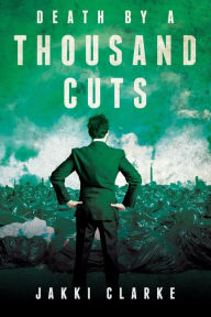 Title: Death by a Thousand Cuts, Author: Jakki Clarke