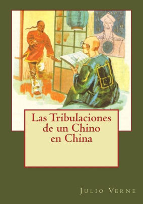 Las Tribulaciones De Un Chino En China By Julio Verne Paperback Barnes Noble