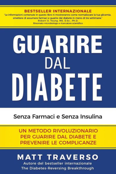 GUARIRE dal DIABETE: Un programma rivoluzionario che ti permettera' di sconfiggere il Diabete e dara' al tuo corpo salute, energia e vitalita' straordinarie