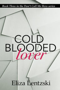 Title: Cold Blooded Lover, Author: Eliza Lentzski