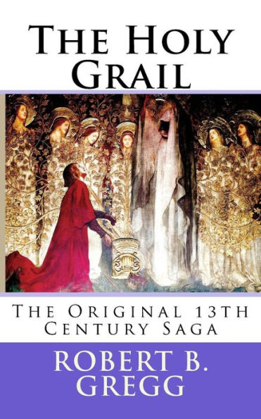 The Holy Grail: The Original 13th Century Epic