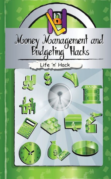 Money Management and Budgeting Hacks: 15 Simple Practical Hacks to Manage, Budget Save