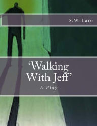 Title: Walking With Jeff: A Play, Author: Christopher Scott