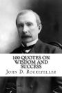 John D. Rockefeller: 100 Quotes on Wisdom and Success