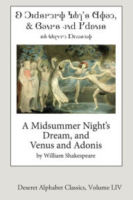 Title: A Midsummer Night's Dream, and Venus and Adonis (Deseret Alphabet Edition), Author: William Shakespeare