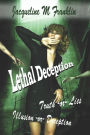 Lethal Deception: Lies * Illusions * Truth * or Deception