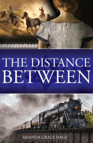 Title: The Distance Between, Author: Amanda Grace Hage