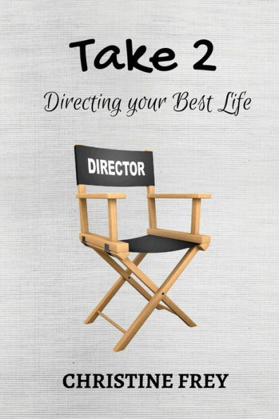 Take 2: Directing your best life