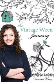 Title: The Vintage Wren: January, Author: Chautona Havig