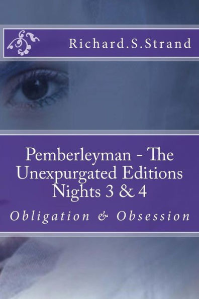 Pemberleyman - The Unexpurgated Editions - Nights 3 & 4: Obligation & Obsession