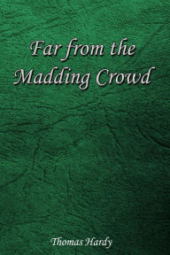Title: Far From the Madding Crowd, Author: Thomas Hardy