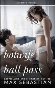 Title: Hotwife Hall Pass, Author: Max Sebastian