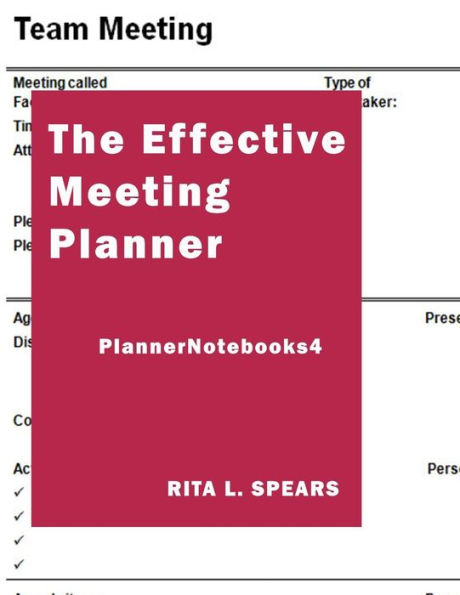 The Effective Meeting Planner: How to organize and cover all your meeting contents.