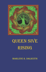 Title: Queen Sive Rising, Author: Marlene R Dalkeith