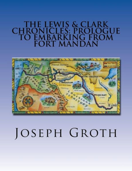 The Lewis & Clark Chronicles: Prologue to Embarking From Fort Mandan