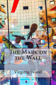Title: The Mark on the Wall Virginia Woolf, Author: Paula Benitez