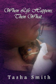 Title: When Life Happens, Then What, Author: Tasha Smith