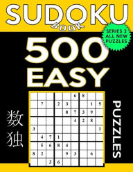 Title: Sudoku Book 500 Easy Puzzles: Sudoku Puzzle Book With Only One Level of Difficulty, Author: Sudoku Book
