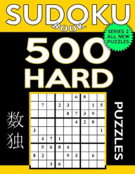 Title: Sudoku Book 500 Hard Puzzles: Sudoku Puzzle Book With Only One Level of Difficulty, Author: Sudoku Book