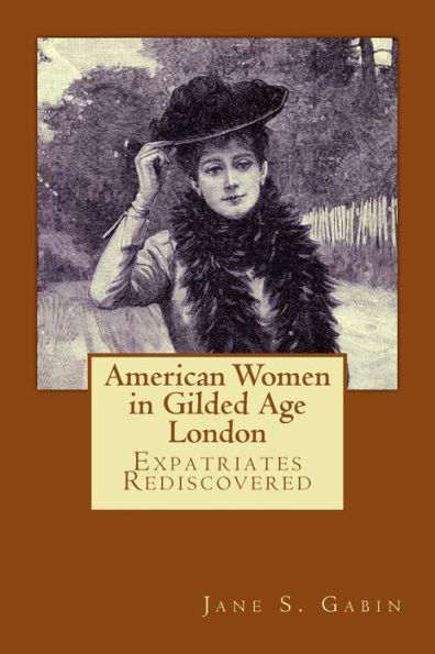 American Women in Gilded Age London: Expatriates Rediscovered