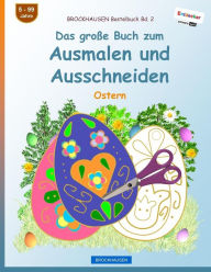 Title: BROCKHAUSEN Bastelbuch Bd. 2 - Das große Buch zum Ausmalen und Ausschneiden: Ostern, Author: Dortje Golldack