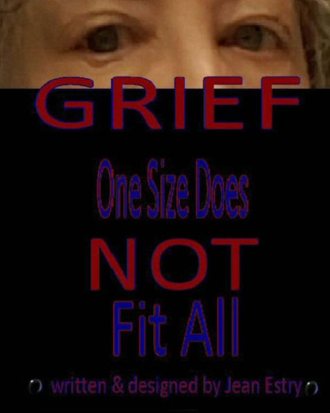 Grief One Size Does Not Fit All: book about grief and how I grieved with the loss of my loves ones