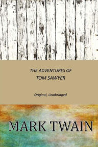 The Adventures of Tom Sawyer: Original, Unabridged