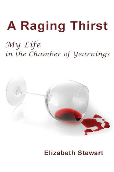 A Raging Thirst: My Life in the Chamber of Yearnings