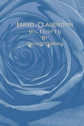 Isabel Clarendon Vol Ii Of Ii By George Gissing Paperback