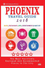 Phoenix Travel Guide 2018: Shops, Restaurants, Arts, Entertainment and Nightlife in Phoenix, Arizona (City Travel Guide 2018)