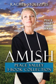 Title: Amish Peace Valley 3-Book Collection, Author: Rachel Stoltzfus