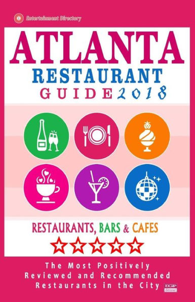 Atlanta Restaurant Guide 2018: Best Rated Restaurants in Atlanta - 500 restaurants, bars and cafés recommended for visitors, 2018