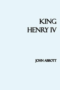 Title: King Henry IV, Author: John Abbott