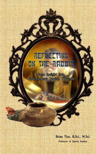 Reflecting on the Rabbis: Sage Insight Into First-Century Jewish Thought