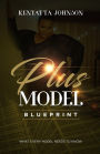 Plus Model Blueprint: What Every Model Needs To Know