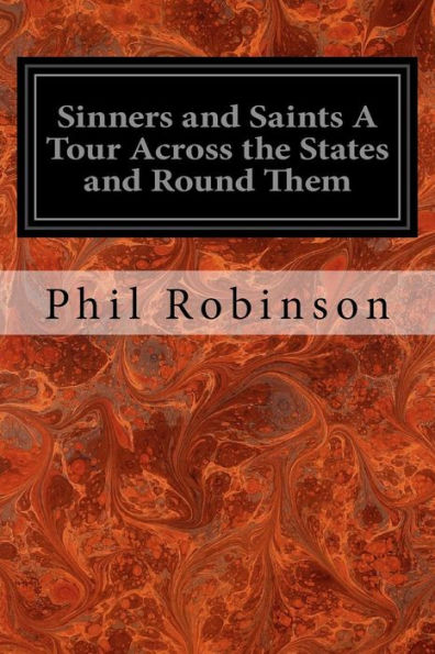 Sinners and Saints A Tour Across the States and Round Them: With Three Months Among the Mormons