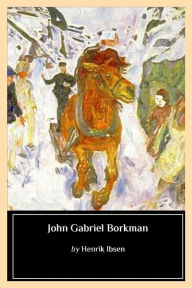 Title: John Gabriel Borkman, Author: William Archer