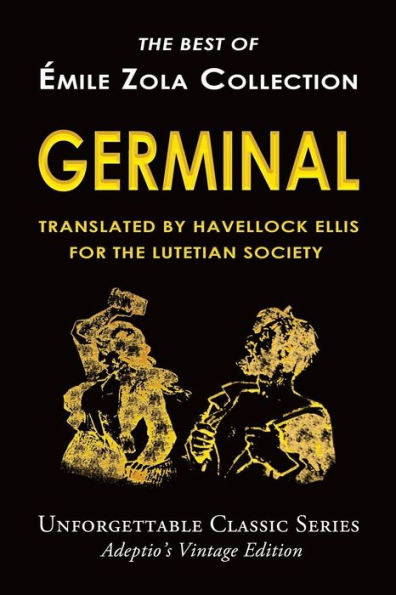 Émile Zola Collection - Germinal: Translated by Havelock Ellis for The Lutetian Society