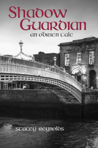 Title: Shadow Guardian: An O'Brien Tale, Author: Stacey Reynolds