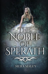 Title: The Noble of Sperath, Author: Siera Maley