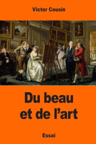 Title: Du beau et de l'art, Author: Victor Cousin