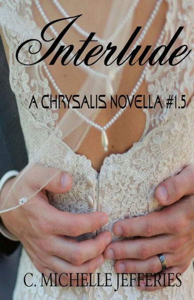Interlude: Chrysalis Series Novella #1.5