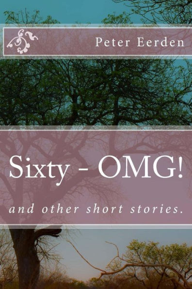Sixty - OMG! And Other Short Stories