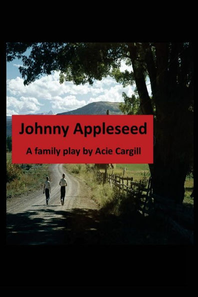 Johnny Appleseed: A Family Play