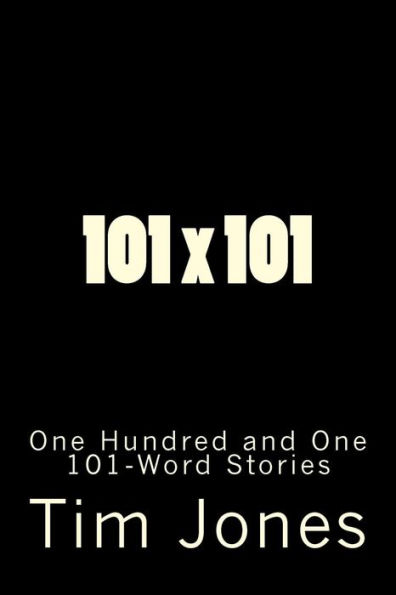 101 x 101: One Hundred and One 101-Word Stories