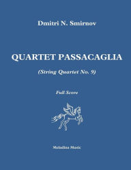 Title: Quartet Passacaglia (String Quartet No. 9): Full Score, Author: Dmitri N Smirnov