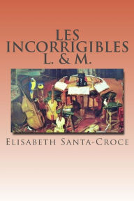 Title: Les Incorrigibles L. et M., Author: Elisabeth Santa-Croce