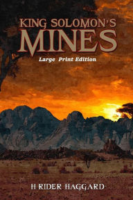 Title: King Solomon's Mines: Large Print Format, Author: H. Rider Haggard