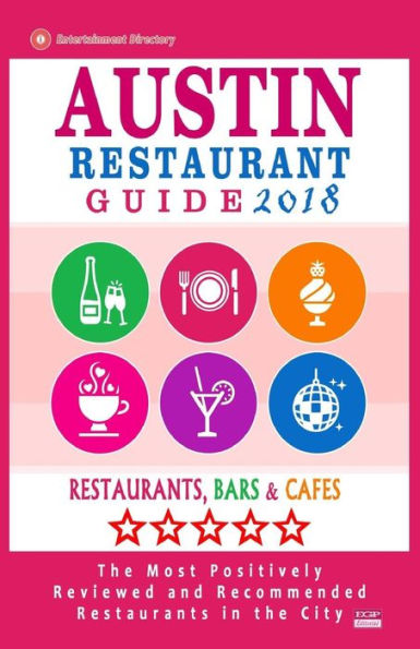 Austin Restaurant Guide 2018: Best Rated Restaurants in Austin, Texas - 500 Restaurants, Bars and Cafï¿½s recommended for Visitors, 2018