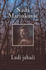 Title: Ludi jahaci, Author: Nada Marinkovic